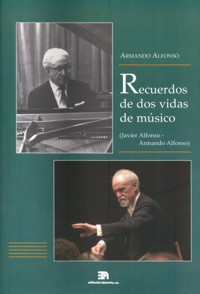 Recuerdos de dos vidas de músico (Javier Alfonso, Armando Alfonso)