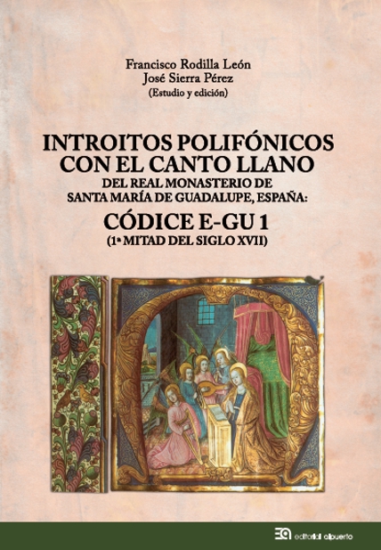 Introitos polifónicos con el canto llano del Real Monasterio de Santa María de Guadalupe, España
Códice E-GU 1 (1ª mitad del siglo XVII) 
